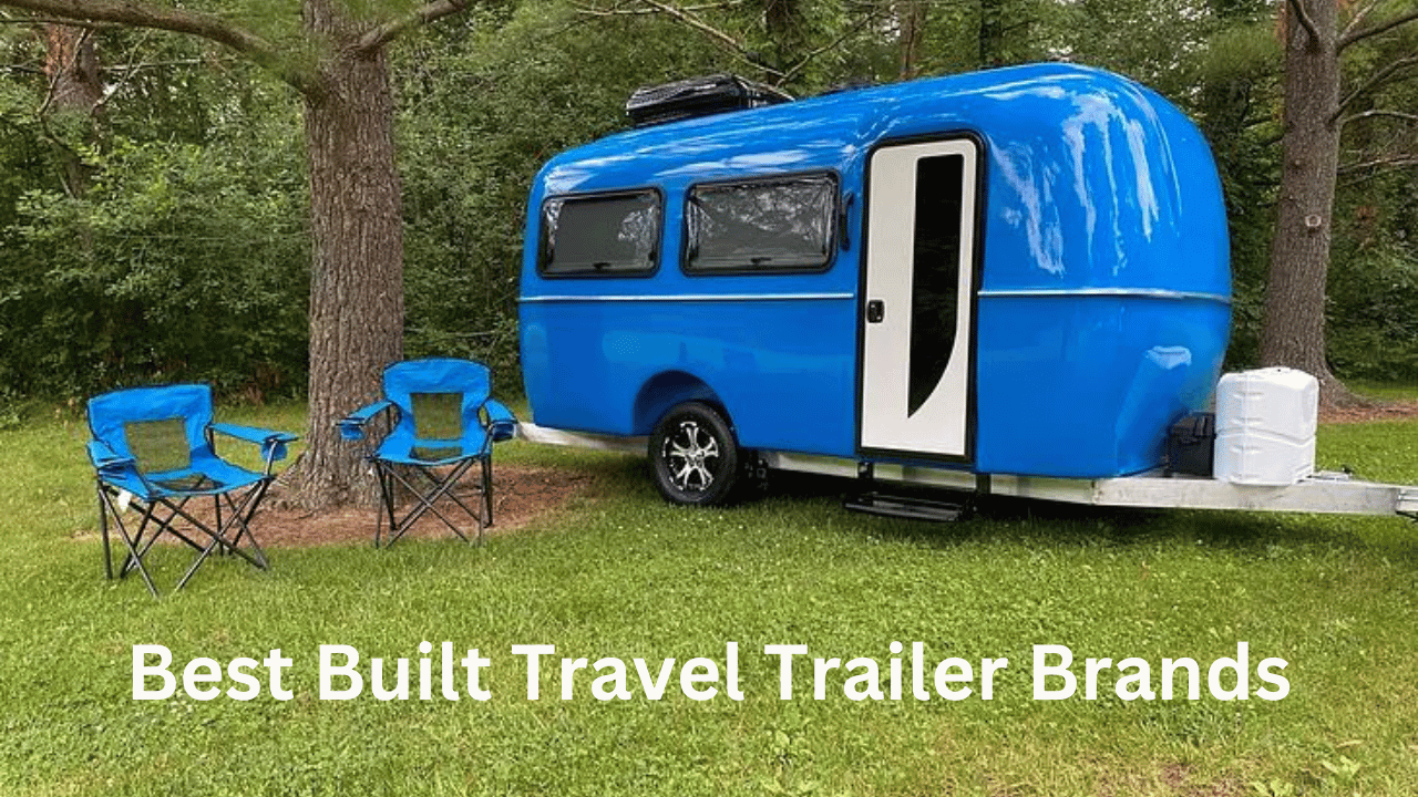 Best Built Travel Trailer Brands Top Picks for 2024