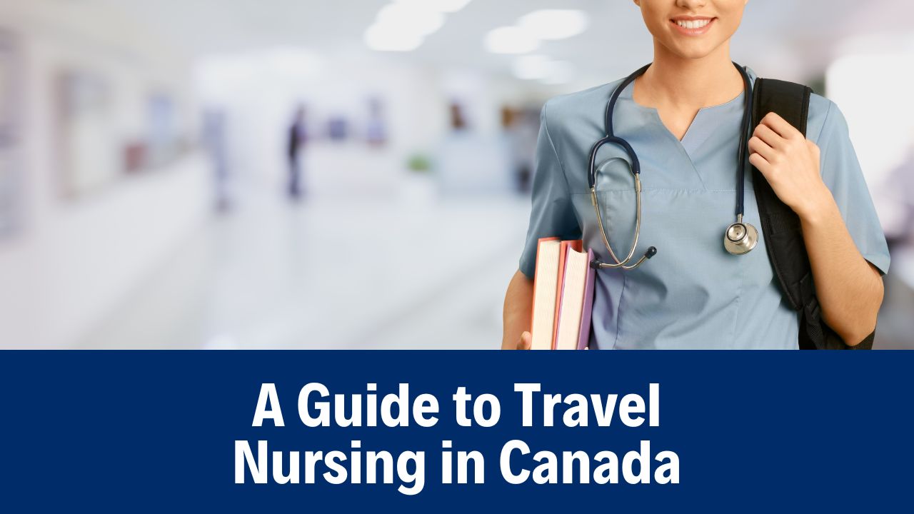 How to Travel Nurse in Canada