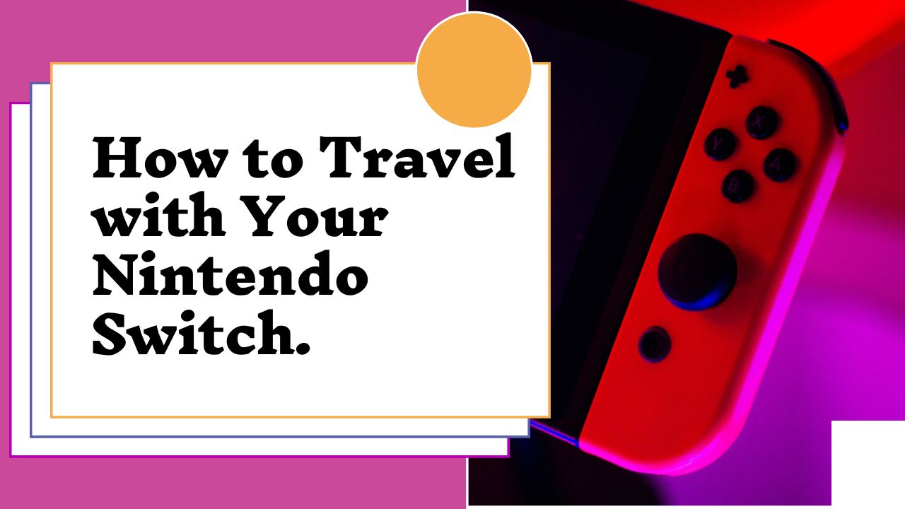 How to Travel With Nintendo Switch